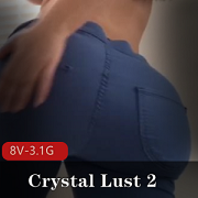 CrystalLust逆天身材自拍视频8V-3.2G,夸张蜜桃臀,肥胖大洋马打扑克玩法夹服观看
