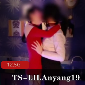OnlyFansTSLILAnyang19超会玩合集12.5G黑丝御姐